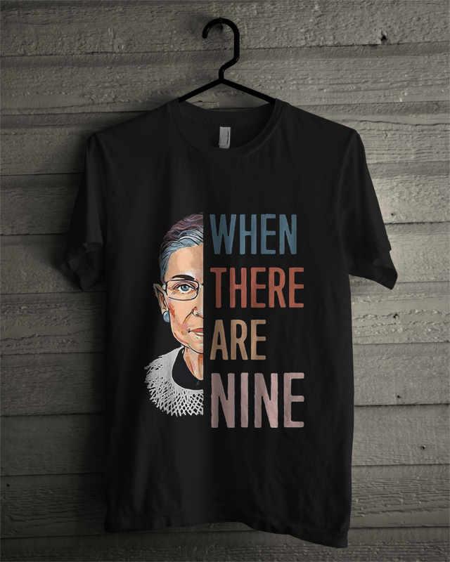 Official When There Are Nine Ruth Bader T Shirt Official When There Are Nine Ruth Bader T Shirt