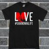 Love Grandmalife Family Grandma Life T Shirt
